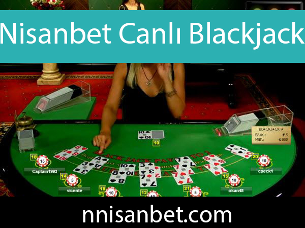 Nisanbet canlı blackjack oyunuyla revaçtaki sitedir.